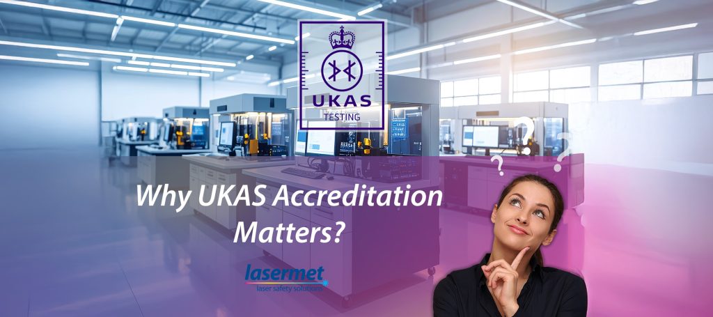 Why UKAS Accreditation Matters? Banner by Lasermet
